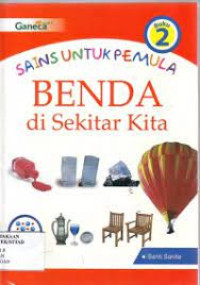 Image of SAINS UNTUK PEMULA : BENDA DI SEKITAR KITA BUKU 2