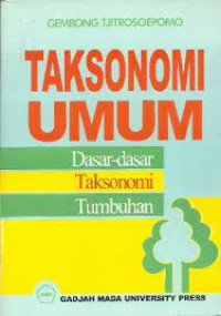 Image of TAKSONOMI UMUM : DASAR-DASAR TAKSONOMI TUMBUHAN