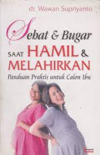 Image of SEHAT & BUGAR SAAT HAMIL & MELAHIRKAN : PANDUAN PRAKTIS UNTUK CALON IBU