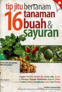 Image of Tip jitu bertanam 16 tanaman buah dan sayuran : Anggur,durian,jambu biji,jeruk,lengkeng,mangga,pepaya,rambutan,bayam,cabai rawit,caisim,kailan,kangkung,kubis dan tomat