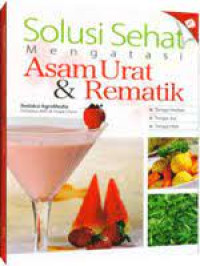 Image of SOLUSI SEHAT MENGATASI ASAM URAT & REMATIK