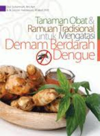 Image of TANAMAN OBAT & RAMUAN TRADISIONAL UNTUK MENGATASI DEMAM BERDARAH DENGUE