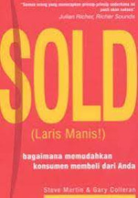 Image of SOLD ( LARIS MANIS ) : BAGAIMANA MEMUDAHKAN KONSUMEN MEMBELI DARI ANDA