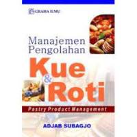 Image of MANAJEMEN PENGOLAHAN KUE & ROTI : pastry product management