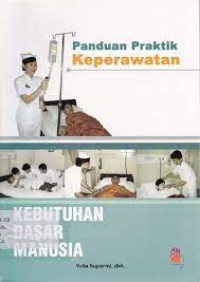 Image of PANDUAN PRAKTIK KEPERAWATAN: KEBUTUHAN DASAR MANUSIA