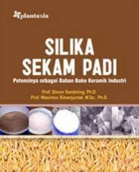 Image of SILIKA SEKAM PADI : POTENSI SEBAGAI BAHAN BAKU KERAMIK INDUSTRI