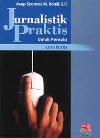 Image of JURNALISTIK PRAKTIS UNTUK PEMULA EDISI REVISI