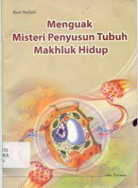Image of MENGUAK MISTERI PENYUSUN TUBUH MAKHLUK HIDUP