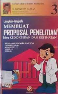 Image of Langkah-langkah membuat proposal penelitian bidang kedokteran dan kesehatan : berdasar prinsip IKVE 1741, Important (1), Konsisten (7), Valid (4), Etis (1)