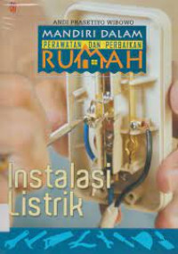 Image of MANDIRI DALAM PERAWATAN DAN PERBAIKAN RUMAH : INSTALASI LISTRIK