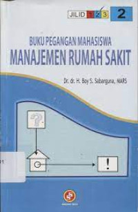 Image of BUKU PEGANGAN MAHASISWA MANAJEMEN RUMAH SAKIT JIL 2