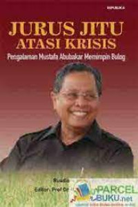 Image of Jurus jitu atasi krisis : pengalaman Mustafa Abu Bakar memimpin bulog