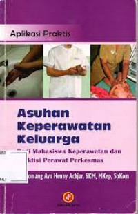 Image of ASUHAN KEPERAWATAN KELUARGA BAGI MAHASISWA KEPERAWATAN DAN PRAKTISI PERAWAT PERKESMAS