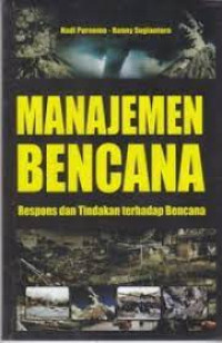 Image of Manajemen bencana : respons dan tindakan terhadap bencana