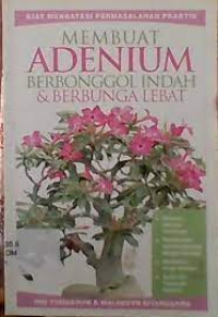 Image of kiat mengatasi permasalahan praktis membuat adenium berbonggol indah dan berbunga lebat