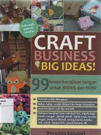 Image of Craft business big ideas : 99 kreasi kerajinan tangan untuk bisnis dan hobi