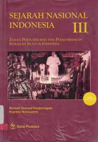 Image of Sejarah nasional Indonesia III Zaman pertumbuhan dan perkembangan kerajaan islam di indonesia