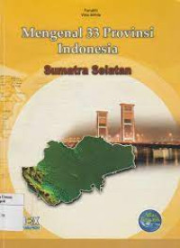 Image of Mengenal 33 provinsi Indonesia : Sumatra Selatan