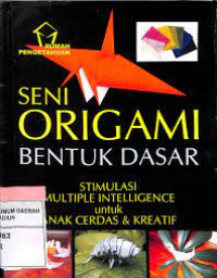 Image of Seni origami bentuk dasar : Stimulasi multiple intelligence untuk anak cerdas & kreatif
