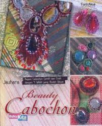 Image of Beauty cabochon : ragam cabochon cantik dan etnik dengan 4 teknik yang mudah dibuat