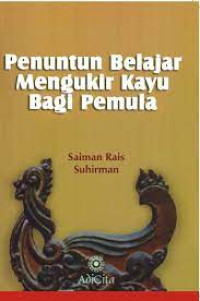 Image of PENUNTUN BELAJAR  MENGUKIR KAYU BAGI PEMULA