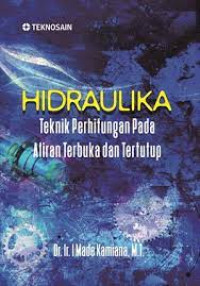 Image of HIDRAULIKA TEKNIK PERHITUNGAN PADA ALIRAN TERBUKA DAN TERTUTUP