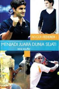 Image of ROGER FEDERER : MENJADI JUARA DUNIA SEJATI