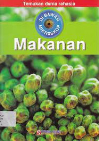Image of TEMUKAN RAHASIA DI BAWAH MIKROSKOP : MAKANAN