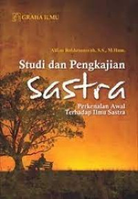 Image of STUDI DAN PENGKAJIAN SASTRA : perkenalan awal terhadap ilmu sastra