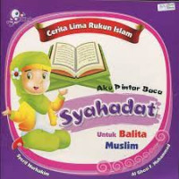 Image of AKU PINTAR SYAHADAT UNTUK BALITA MUSLIM