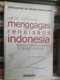 Image of MENGGAGAS RENAISANS INDONESIA REFLEKSI KEBANGSAAN SEORANG MUSLIM