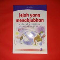 Image of ENSIKLOPEDIA BERGAMBAR 1 : JEJAK YANG MENAKJUBKAN (MELACAK PERISTIWA JANUARI SAMPAI APRIL)