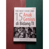 Image of THE NEXT STEVE JOBS; 15 ANAK JENIUS DI BIDANG TI DAN 9 BISNIS TI TERMUKA DI DUNIA