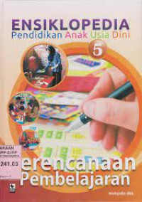 Image of ENSIKLOPEDIA PENDIDIKAN ANAK USIA DINI 5 PERENCANAAN PEMBELAJARAN