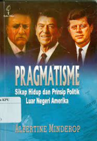 Image of PRAGMATISME : SIKAP HIDUP DAN PRINSIP POLITIK LUAR NEGERI AMERIKA
