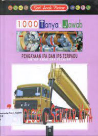 Image of SERI ANAK PINTAR 1000 TANYA  DAN JAWAB : TEKNOLOGI DI SEKITAR KITA
