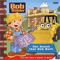 Image of BOB THE BUILDER THE HOUSE THAT BOB BUILT