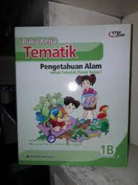 Image of BUKU KERJA TEMATIK PENGETAHUAN ALAM UNTUK SEKOLAH DASAR KELAS 1 : SEMESTER 2 1B