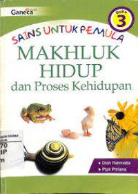 Image of SAINS UNTUK PEMULA MAKHLUK HIDUP DAN PROSES KEHIDUPAN