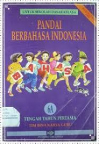 Image of UNTUK SEKOLAH DASAR KELAS 6: PANDAI BERBAHASA INDONESIA