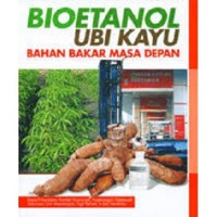 Image of Bioetanol ubi kayu : bahan bakar masa depan