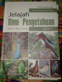 Image of ENSIKLOPEDIA JELAJAH ILMU PENGETAHUAN SERI BURUNG JILID 1