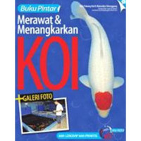 Image of BUKU PINTAR ; MERAWAT DAN MENANGKARKAN KOI