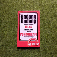 Image of UNDANG UNDANG REPUBLIK INDONESIA NO.44 TAHUN 2008 TENTANG PORNOGRAFI DAN PENJELASANNYA