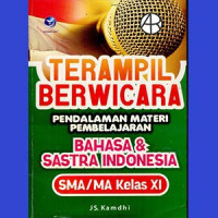 Image of KETERAMPILAN BERWICARA PENDALAMAN MATERI PEMBELAJARAN BAHASA DAN SASTRA INDONESIA SMA/MA KELAS XI