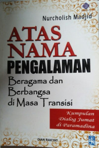 Image of Atas nama pengalaman beragama dan berbangsa di masa transisi : kumpulan dialog jumat di Paramadina