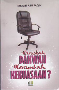 Image of HARUSKAH DAKWAH MERAMBAH KEKUASAAN