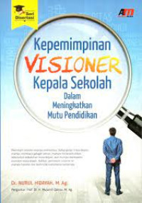 Image of KEPEMIMPINAN VISIONER KEPALA SEKOLAH DALAM MENINGKATKAN MUTU PENDIDIKAN