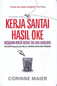 Image of Kerja santai hasil oke : mengapa kerja keras tak ada hasilnya