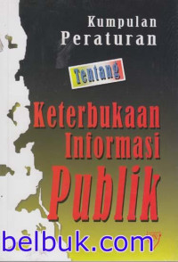 Image of KUMPULAN PERATURAN TENTANG KETERBUKAAN INFORMASI PUBLIK